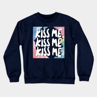 Kiss Me Kiss Me - Graphic Design Slogan Artwork Crewneck Sweatshirt